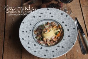 Recette Pâtes fraiches aux girolles et à la pancetta