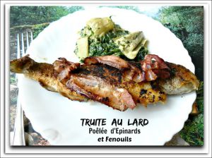 Recette Truite au Lard, Poêlée d’Épinards et Fenouils