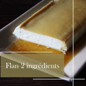 Recette Flan 2 ingrédients