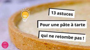 Recette 13 astuces pour une pâte à tarte qui se tienne