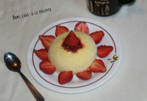 Recette Bowl cake  à la polenta  pour 1 pers ( plusieurs versions )