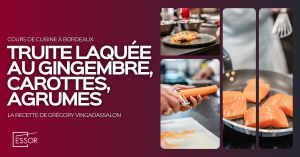 Recette Truite laquée au gingembre, carottes, agrumes : Cours de cuisine à Bordeaux