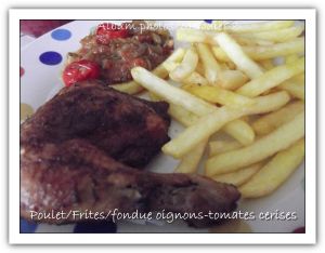 Recette Plat du jour : Cuisse de poulet/frites/fondue d'oignons-tomates