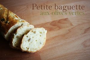 Recette Petite baguette aux olives vertes (+ bonus photos)