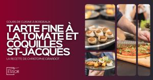 Recette Tarte fine à la tomate et coquilles Saint-Jacques : Cours de cuisine à Essor Bordeaux