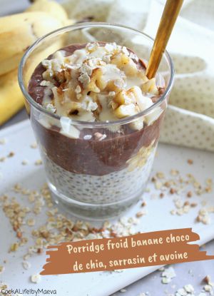 Recette Porridge froid, banane chocolat, de graines et flocons : chia, avoine, sarrasin (vegan, sans gluten)