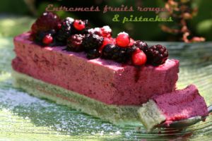 Recette Entremets fruits rouges & pistaches