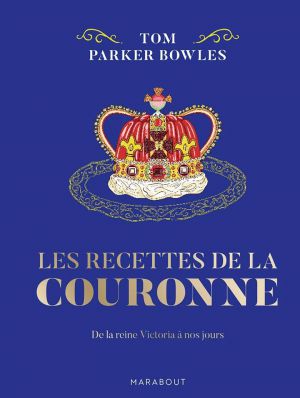 Recette Recettes de la Couronne de Tom Parker Bowles