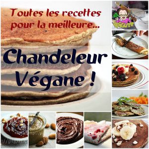 Recette Chandeleur Végane et Bio, c’est Possible ! + {Vidéo Pancakes}