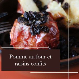 Recette Pommes au Four et Petits Raisins Confits : Un Dessert Réconfortant à Souhait !