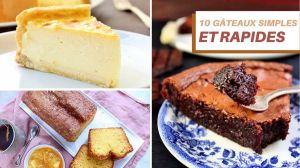 Recette 10 gâteaux simples et rapides pour tous les jours