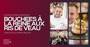 Recette Bouchées à la Reine aux Ris de Veau : Cours de cuisine à Essor Bordeaux