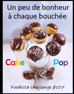 Recette Participez au Prochain Défi Culinaire : Le Foodista Challenge 107  "Cake Pops" !