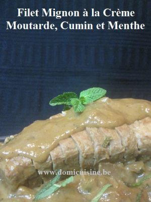 Recette Filet Mignon de Porc à la Crème Moutarde, Cumin et Menthe