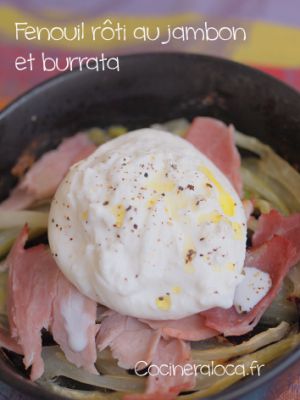 Recette Fenouil rôti au jambon et à la burrata