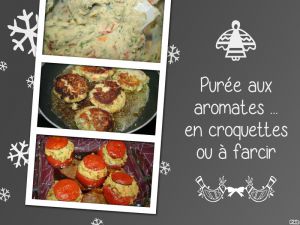Recette Purée aux aromates .. version purée, version tomates farcies, version croquettes
