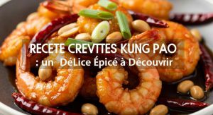 Recette Crevettes Kung Pao : un Délice Épicé à Découvrir