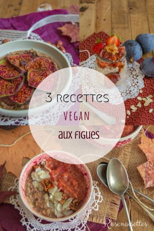 Recette 3 recettes vegan autour des figues