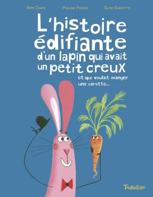 Recette L’histoire édifiante du lapin qui avait un petit creux et qui voulait manger une carotte... de Pauline Pinson