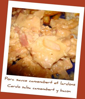 Recette Porc sauce camembert et lardons - Cerdo salsa camembert y bacon