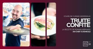 Recette Truite confite par Romain ABRIVARD : Cours de cuisine à Essor Bordeaux