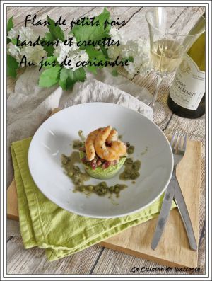 Recette Flan de petits pois, lardons, crevettes au jus de coriandre