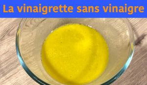 Recette Recette de la Vinaigrette sans Vinaigre
