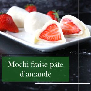 Recette Mochi à la fraise et à la pâte d'amande : une douceur exquise avec une touche d'originalité