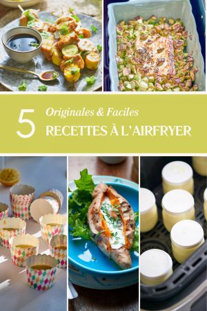 Recette 5 recettes originales à l’Airfryer