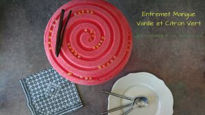 Recette Entremet Mangue, Vanille et Citron Vert