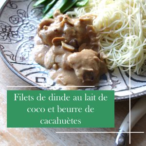 Recette Filets de dinde au lait de coco et beurre de cacahuètes : une explosion de saveurs en 30 minutes !