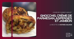 Recette Gnocchis, crème de parmesan, asperges et jambon : Cours de cuisine à Essor Anglet par Mathieu Salmon