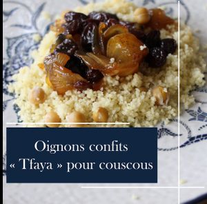 Recette Tfaya : un secret sucré pour sublimer votre couscous !