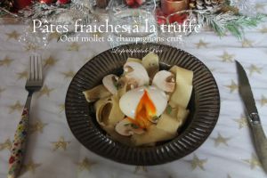 Recette Pâtes fraiches à la truffe,  oeuf mollet et champignons crus sur une idée de Thierry Marx
