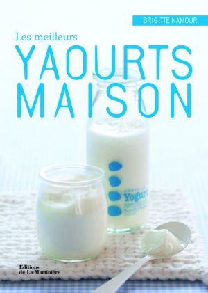 Recette Meilleurs yaourts maison – Brigitte Namour