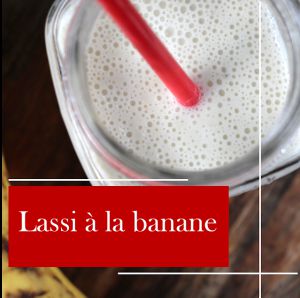 Recette Lassi à la banane : la boisson parfaite pour un repas indien