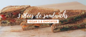 Recette 3 idées de sandwichs vegan à emporter