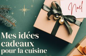 Recette Des idées de cadeaux de Noël pour la cuisine