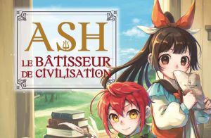 Recette Ash, le bâtisseur de civilisation : Le manga qui réinvente l’isekai