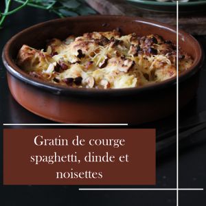 Recette Gratin de courge spaghetti à la dinde et aux noisettes : une recette réconfortante pour l'automne