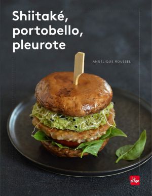 Recette Shiitake, portobello & pleurotes #vegan