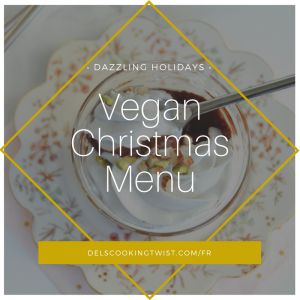 Recette Menu de Noël 100% vegan (+ des idées de cadeaux gourmands vegan)