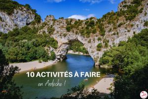 Recette 10 activités en Ardèche à ne pas manquer !