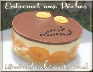 Recette ~~ Entremet aux Pêches Miroir Chocolat au Caramel ~~