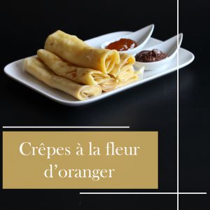 Recette Crêpes à la fleur d'oranger