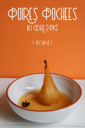 Recette Poires pochées au cidre épicé { végane }