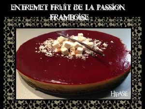 Recette Entremet Fruits de la Passion Framboise